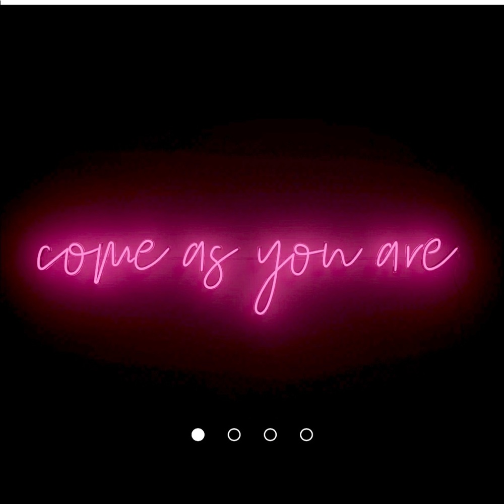 “Come As You Are” Neon Pink sign!